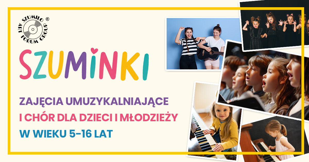 SZUMINKI Zajęcia umuzykalniające i chór dla dzieci i młodzieży 5-16 lat