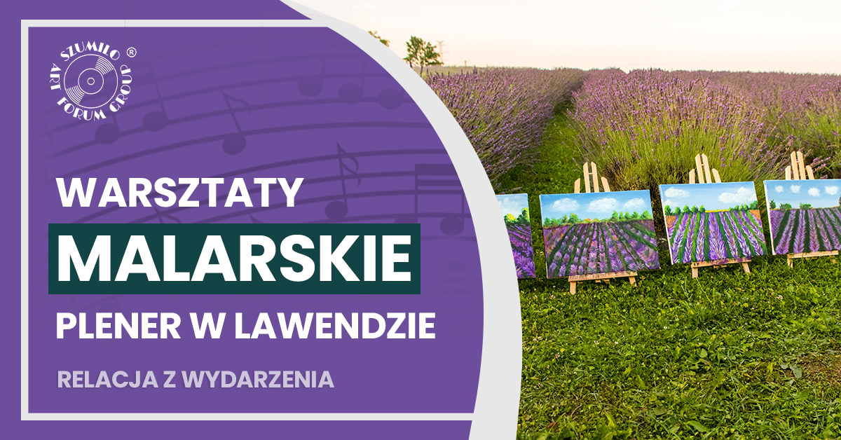 Warsztaty malarskie w lawendzie – relacja z pleneru